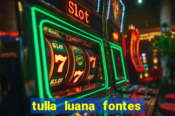 tulla luana fontes dos santos